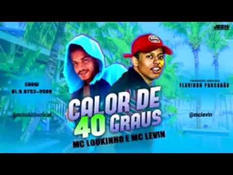 MC loukinho feat MC Levin calor de 40 graus