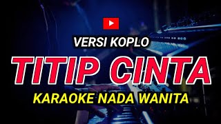 Download lagu TITIP CINTA - KARAOKE Nada Wanita || Versi Koplo ( Ona Sutra ) mp3