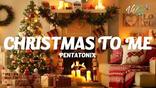 That’s Christmas To Me - Pentatonix (Lyrics)