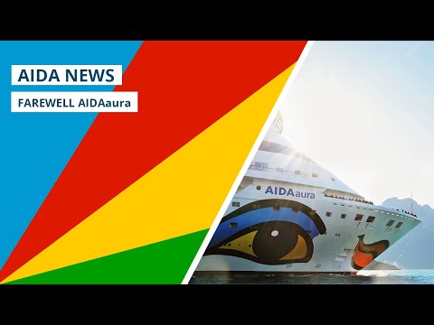 AIDA News: Wir verabschieden uns von AIDAaura.