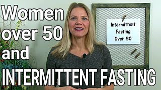 Intermittent Fasting for Women Over 50 - Helpful or Harmful?