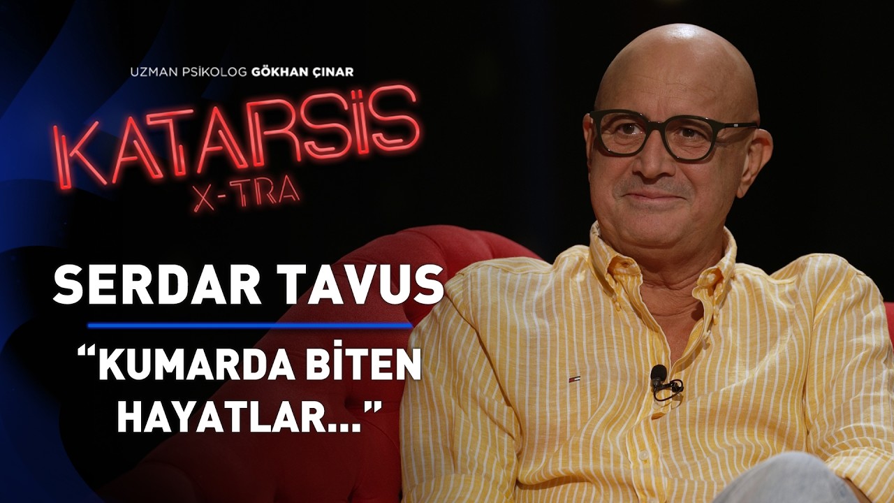 Katarsis X-TRA: Eski Kumarhane Müdürü Serdar Tavus Anlatıyor…
