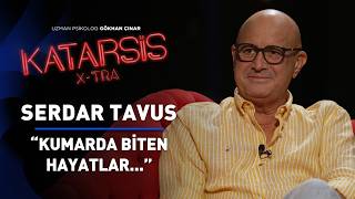 Katarsis X-TRA: Eski Kumarhane Müdürü Serdar Tavus Anlatıyor…