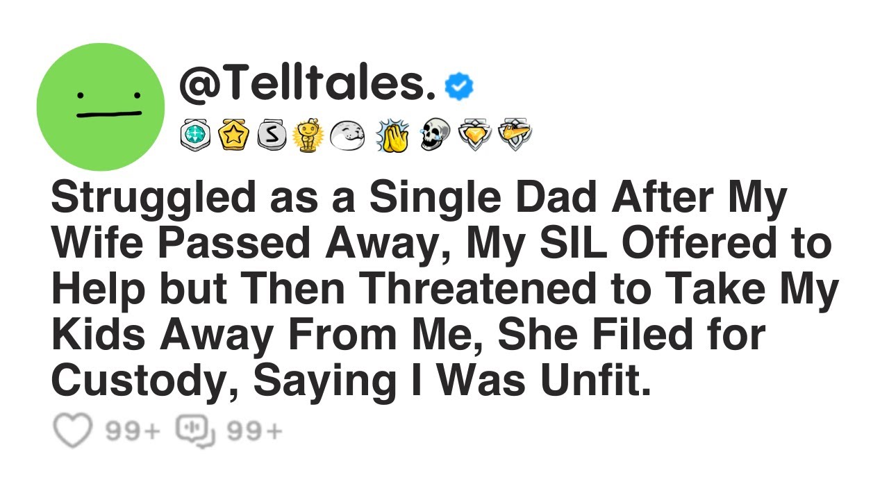Struggled as a Single Dad After My Wife Passed Away, My SIL Offered to Help but Then Threatened...