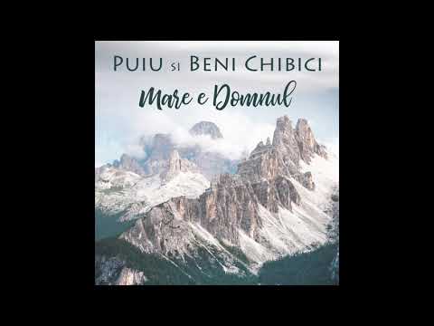 Puiu şi Beni Chibici - Mare e Domnul |Demo Album 2019|