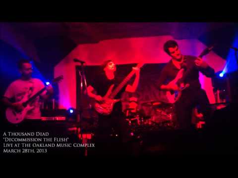 A Thousand Dead - Decommission the Flesh (Live at The Oakland Music Complex) 3/28/13
