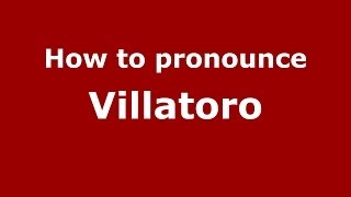 How to pronounce Villatoro