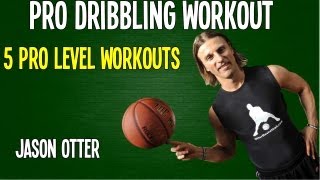 Pro Level Basketball Dribbling Workout with  Jason Otter