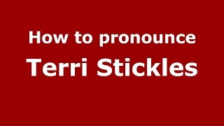 How to pronounce Terri Stickles