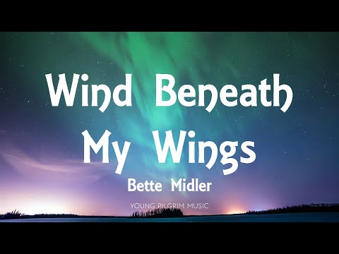 Bette Midler - Wind Beneath My Wings (Lyrics)