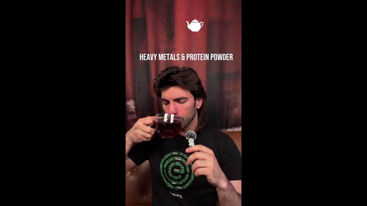 What’s the Tea? Heavy metals and protein powder