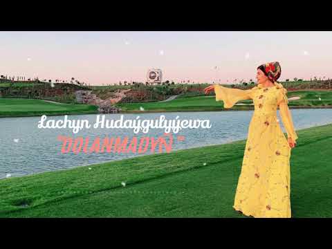 Laçyn Hudaýgulyýewa "Dolanmadyñ"||2021