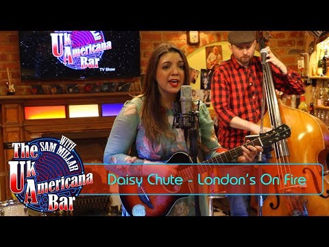 Daisy Chute - London's on Fire - The UK Americana Bar 'TV Show'