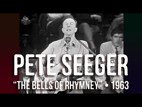 Pete Seeger • “The Bells Of Rhymney” • 1963 [Reelin' In The Years Archive]