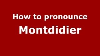 How to pronounce Montdidier
