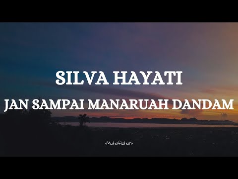 Silva Hayati  - Jan Sampai Manaruah Dandam || Lirik Lagu Minang