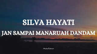 Download lagu Silva Hayati  - Jan Sampai Manaruah Dandam || Lirik Lagu Minang mp3