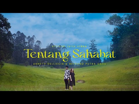ANNETH & BETRAND PUTRA ONSU - TENTANG SAHABAT (Official Lyric Video)