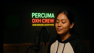Download lagu Percuma - DXH Crew (Semi Oenunu Saxophone Cover) mp3