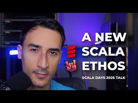 A New Scala Ethos - Scala Days 2025 talk by Daniel Ciocîrlan