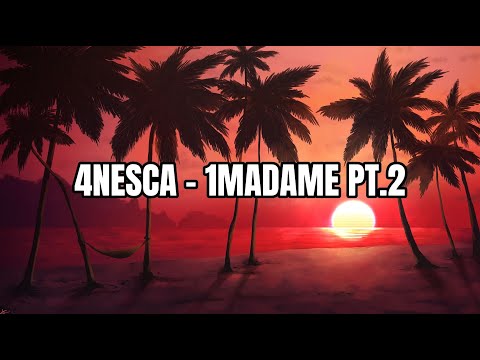 4Nesca - 1MADAME PT.2 (Lyrics)