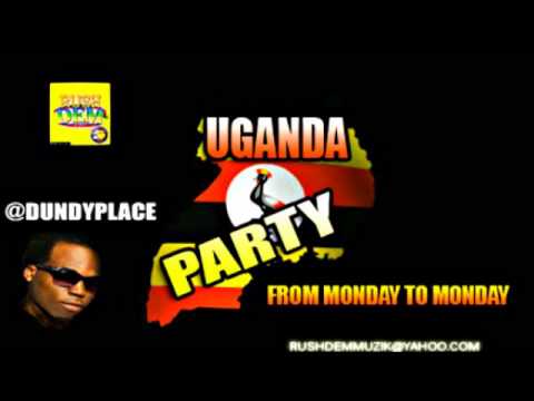 DUNDYPLACE - [UGANDA PARTY] FROM MONDAY TO MONDAY [RUSHDEM MUZIK] JAN 2014