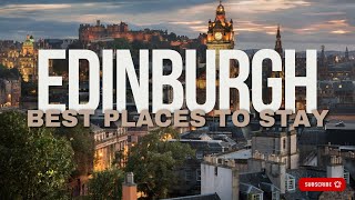 🏰 Where to Stay in Edinburgh Scotland | Best Places to Stay in Edinburgh for Eve