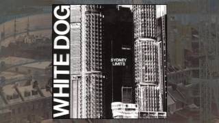 WHITE DOG - SYDNEY LIMITS