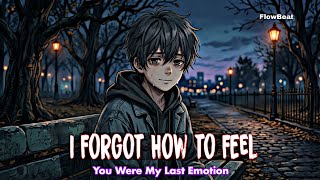 Download lagu Forgot How to Feel (You Were My Last Emotion) Sad Emotional Song | FlowBeat. mp3 Download lagu Forgot How to Feel (You Were My Last Emotion) Sad Emotional Song | FlowBeat. mp3