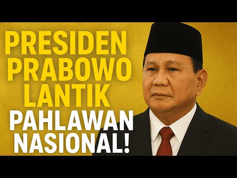 PRESIDEN PRABOWO LANTIK PAHLAWAN NASIONAL! | Penghargaan untuk Pejuang Bangsa
