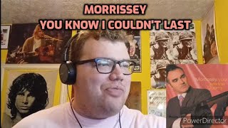 Morrissey - You Know I Couldn&#39;t Last | Reaction! (An Intriguing Closer to a Great Comeback)