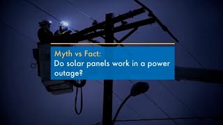 Solar Panels During Power Outages: Myth vs Reality