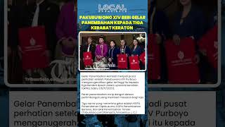 Pakubuwono XIV Anugerahkan Gelar Panembahan kepada Tiga Kerabat Keraton