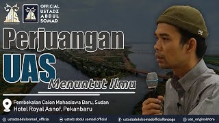 Download lagu PERJUANGAN UAS MENUNTUT ILMU | Pembekalan Mahasiswa Baru - Sudan | Ustadz Abdul Somad, Lc., MA mp3