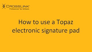 Installing and Using a Topaz Electronic Signature Pad - CrossLink Professional Tax Software