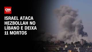 Vídeo: Guerra no Oriente Médio: Israel ataca Hezbollah no Líbano e deixa 11 mortos | AGORA CNN