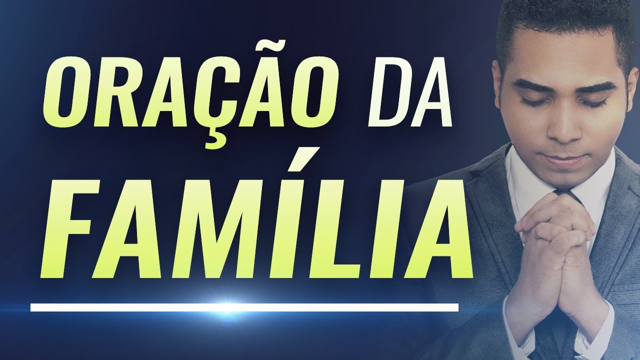 ORAÇÃO PELA FAMÍLIA 🙏 PARA MAIS UNIÃO, PROTEÇÃO & BÊNÇÃO DE DEUS