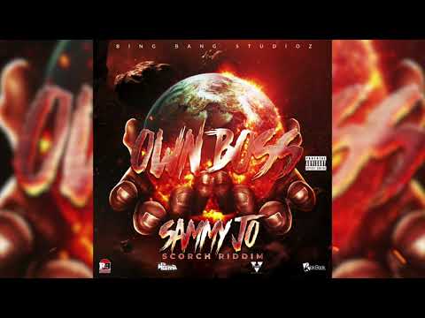 Sammy Jo - Own Boss {Scorch Riddim}