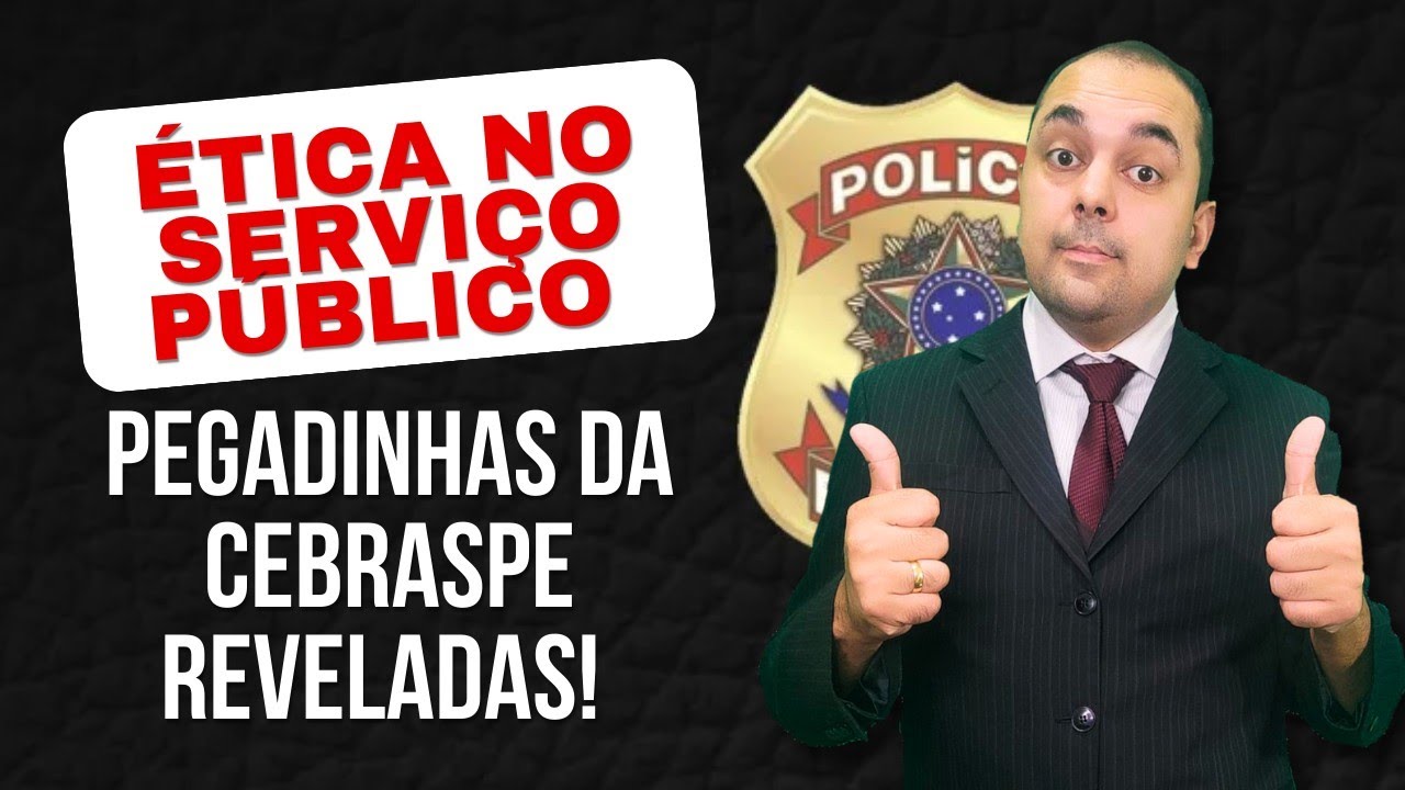 Questions to GET ETHICS in the CEBRASPE 2025 competitions SUPER ETHICS REVIEW ADMINISTRATIVE PF