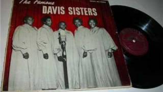 The Famous Davis Sisters:  More Than All