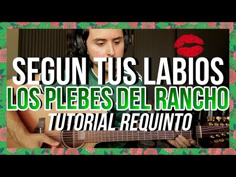 ACCORDING TO YOUR LIPS - Los Plebes del Rancho - Tutorial - REQUINTO - How to play the guitar