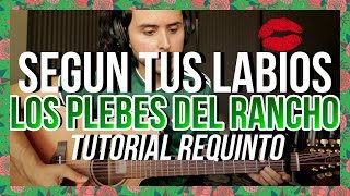 SEGUN TUS LABIOS - Los Plebes del Rancho - Tutorial - REQUINTO - Como tocar en Guitarra