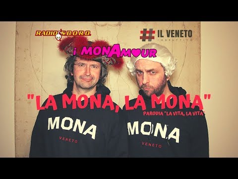 "LA MONA, LA MONA" - i MONAmour (Parodia "LA VITA, LA VITA") prod.Il Veneto Imbruttito & Radiosboro