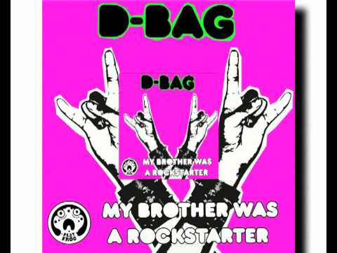 D-Bag - "My Brother Was a Rockstarter"