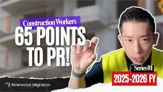 Construction Workers Can Get PR at Just 65 Points! | Australia Migration 2025–26 (Series 1)