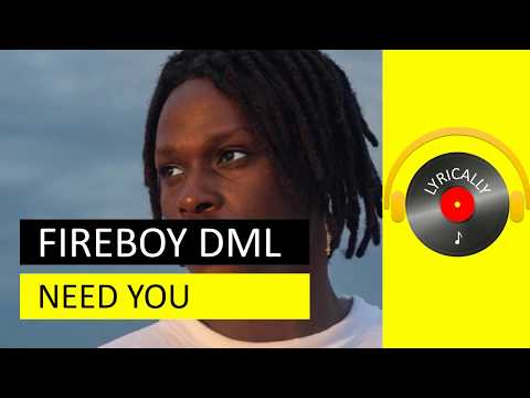 Fireboy DML - Need You (Lyrics Video)