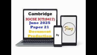 IGCSE ICT (0417) June 2025  Paper 21 - Document Production