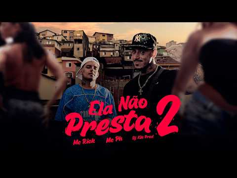 Mc Rick e Mc Ph - Ela não presta 2 (CLIPE OFICIAL) Dj Kik Prod