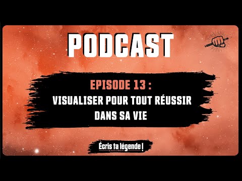 Podcast - La visualisation mentale pour réussir sa vie !