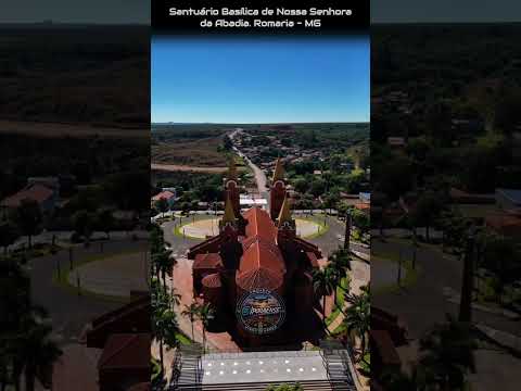 ROMARIA MG, PROJETO VISÃO AÉREA - SANTUÁRIO BASÍLICA DE NOSSA SENHORA DA ABADIA